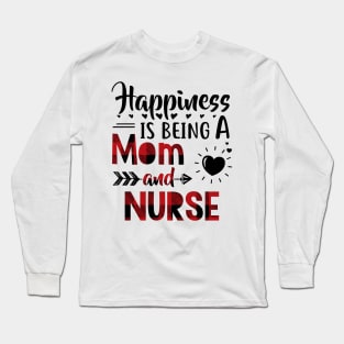 Happiness Is Being A Mom And Nurse Long Sleeve T-Shirt